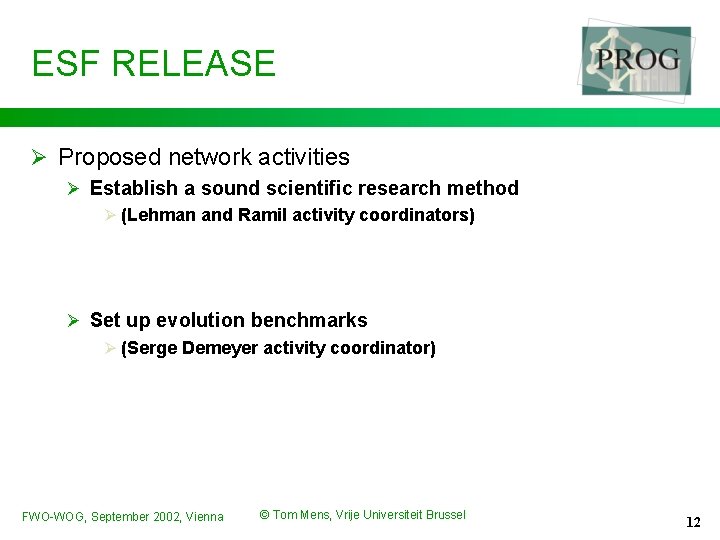 ESF RELEASE Ø Proposed network activities Ø Establish a sound scientific research method Ø