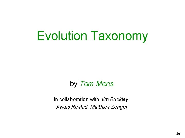 Evolution Taxonomy by Tom Mens in collaboration with Jim Buckley, Awais Rashid, Matthias Zenger