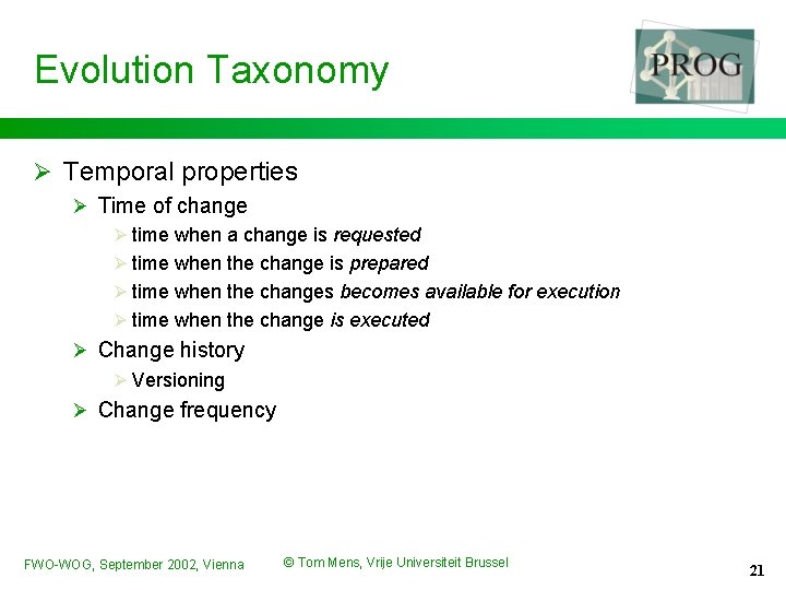 Evolution Taxonomy Ø Temporal properties Ø Time of change Ø time when a change