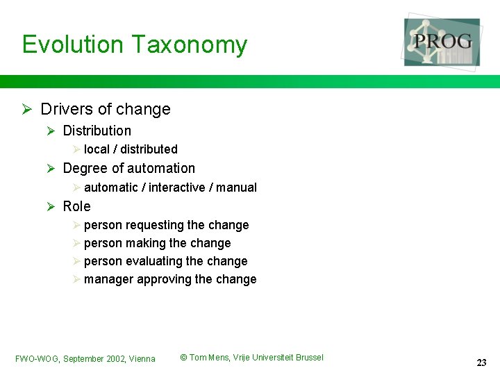 Evolution Taxonomy Ø Drivers of change Ø Distribution Ø local / distributed Ø Degree