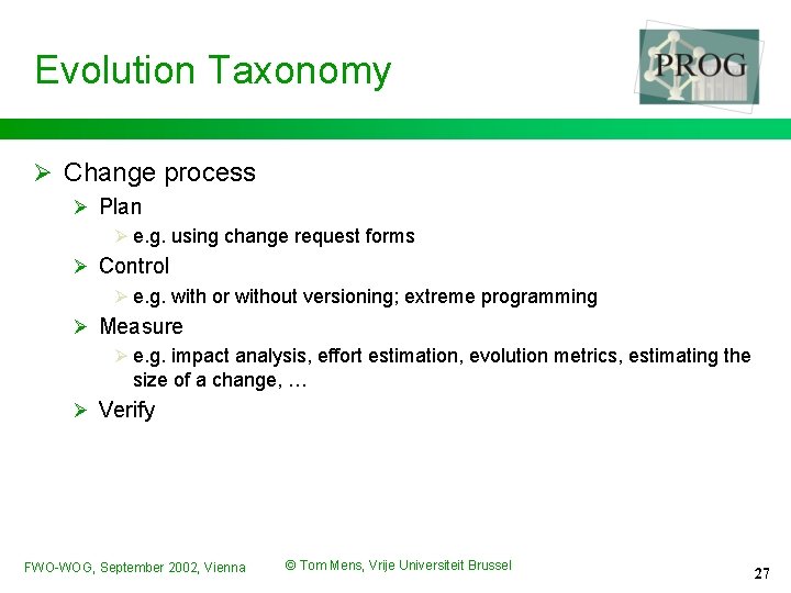 Evolution Taxonomy Ø Change process Ø Plan Ø e. g. using change request forms