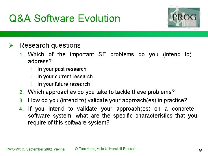 Q&A Software Evolution Ø Research questions 1. Which of the important SE problems do