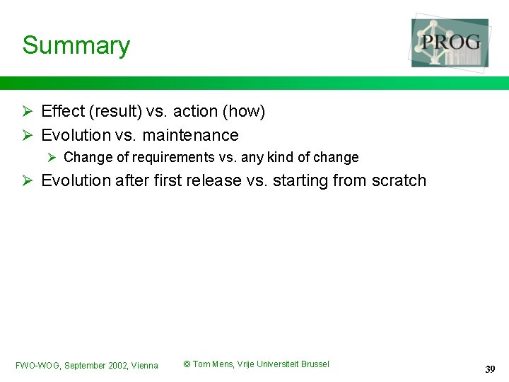 Summary Ø Effect (result) vs. action (how) Ø Evolution vs. maintenance Ø Change of