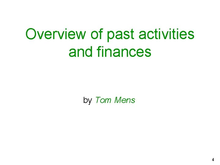 Overview of past activities and finances by Tom Mens 4 
