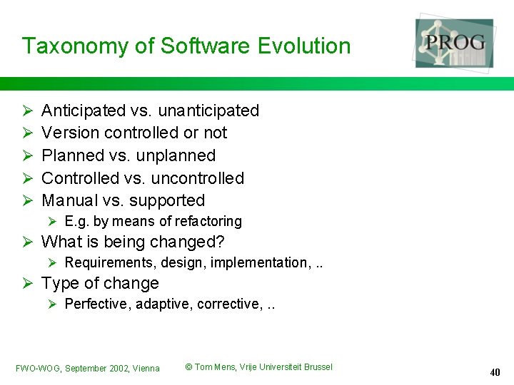 Taxonomy of Software Evolution Ø Ø Ø Anticipated vs. unanticipated Version controlled or not