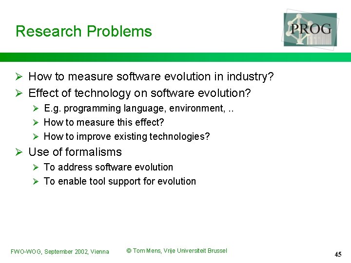 Research Problems Ø How to measure software evolution in industry? Ø Effect of technology