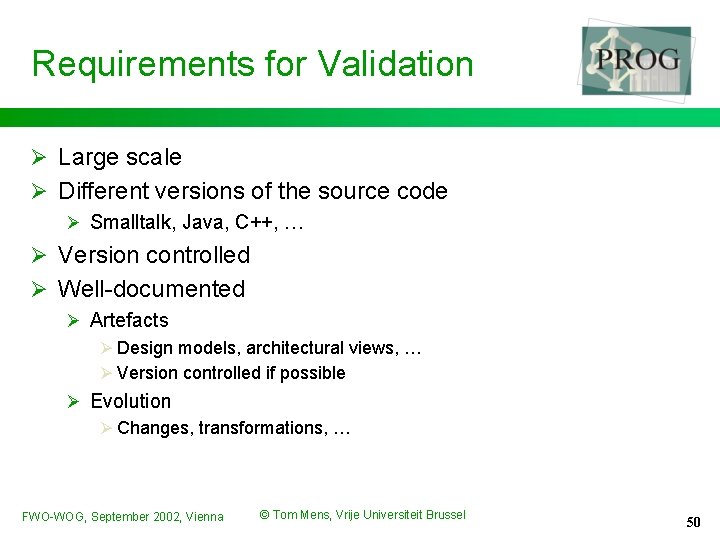 Requirements for Validation Ø Large scale Ø Different versions of the source code Ø