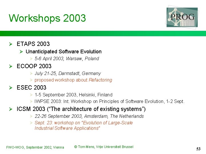 Workshops 2003 Ø ETAPS 2003 Ø Unanticipated Software Evolution Ø 5 -6 April 2003,