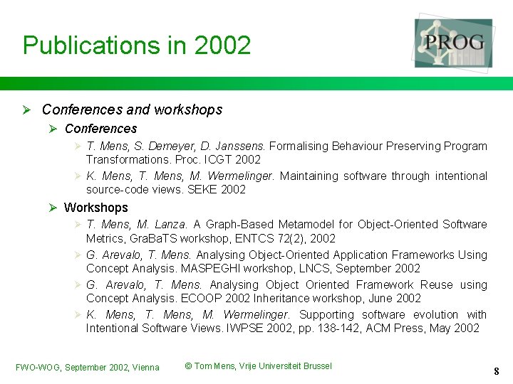 Publications in 2002 Ø Conferences and workshops Ø Conferences Ø T. Mens, S. Demeyer,