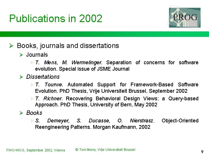 Publications in 2002 Ø Books, journals and dissertations Ø Journals Ø T. Mens, M.