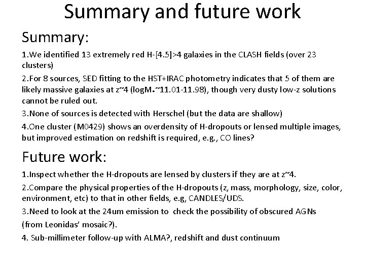 Summary and future work Summary: 1. We identified 13 extremely red H‐[4. 5]>4 galaxies