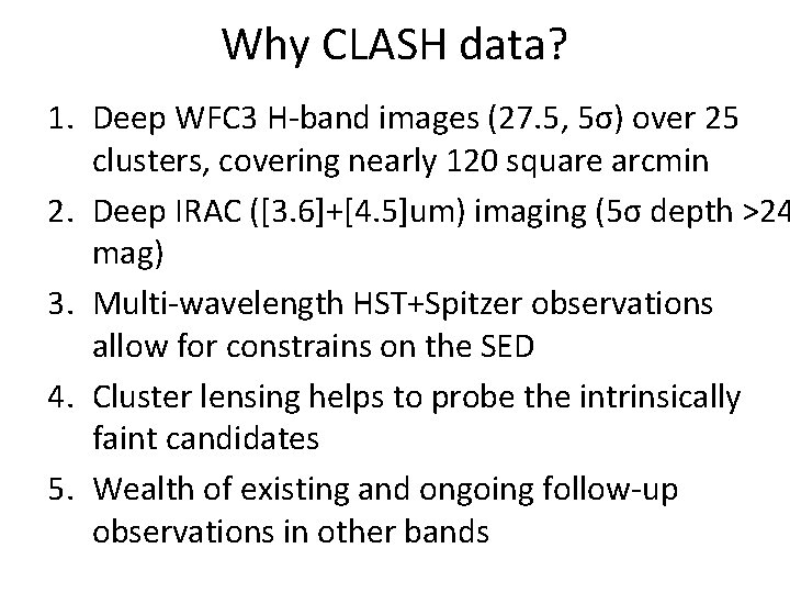 Why CLASH data? 1. Deep WFC 3 H‐band images (27. 5, 5σ) over 25