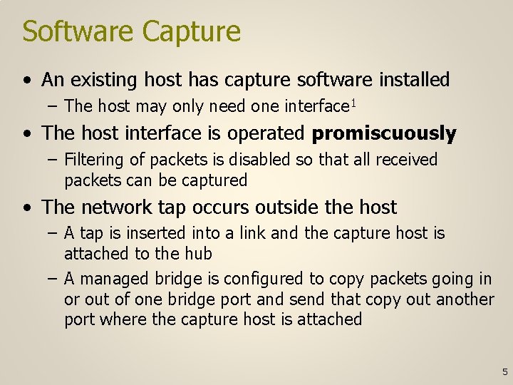 Software Capture • An existing host has capture software installed – The host may