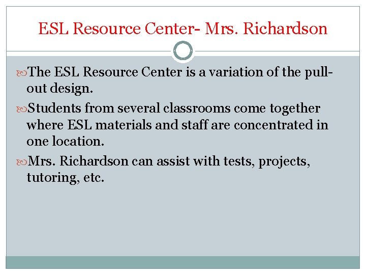 ESL Resource Center- Mrs. Richardson The ESL Resource Center is a variation of the ESL Resource Center- Mrs. Richardson The ESL Resource Center is a variation of the