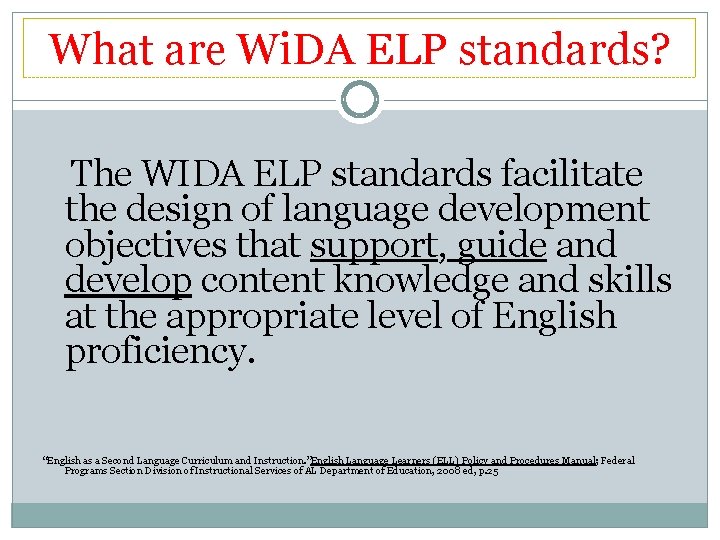 What are Wi. DA ELP standards? The WIDA ELP standards facilitate the design of What are Wi. DA ELP standards? The WIDA ELP standards facilitate the design of
