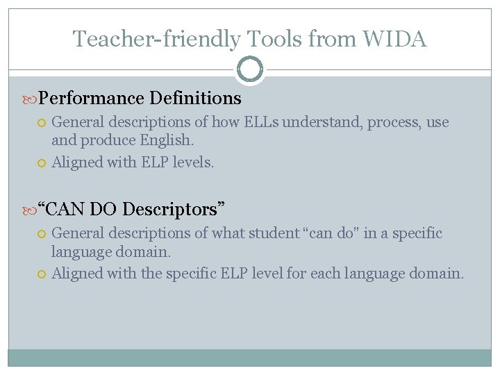 Teacher-friendly Tools from WIDA Performance Definitions General descriptions of how ELLs understand, process, use Teacher-friendly Tools from WIDA Performance Definitions General descriptions of how ELLs understand, process, use