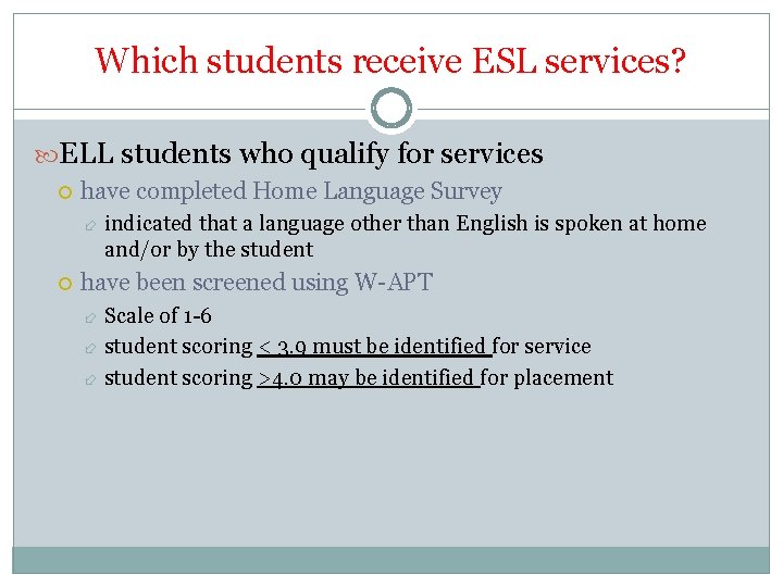 Which students receive ESL services? ELL students who qualify for services have completed Home Which students receive ESL services? ELL students who qualify for services have completed Home