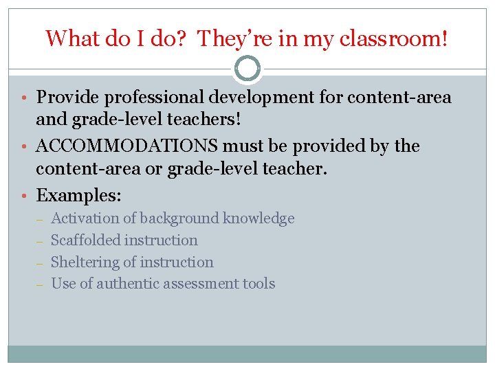 What do I do? They’re in my classroom! • Provide professional development for content-area What do I do? They’re in my classroom! • Provide professional development for content-area
