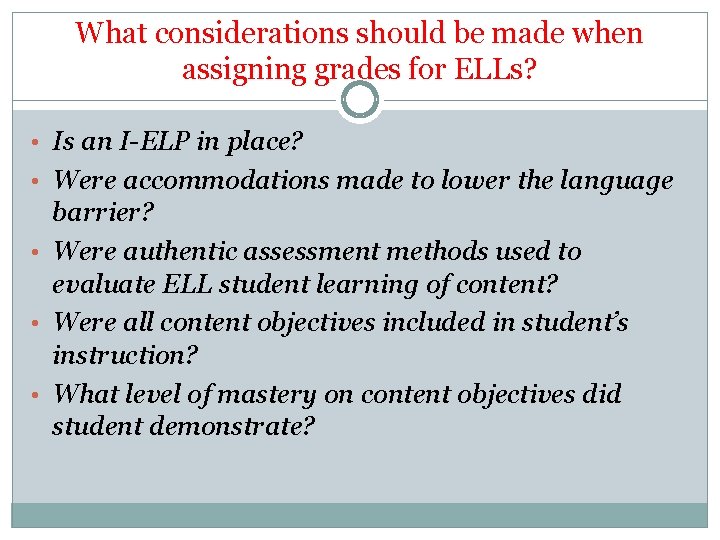 What considerations should be made when assigning grades for ELLs? • Is an I-ELP What considerations should be made when assigning grades for ELLs? • Is an I-ELP