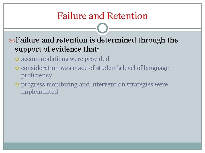 Failure and Retention Failure and retention is determined through the support of evidence that: Failure and Retention Failure and retention is determined through the support of evidence that: