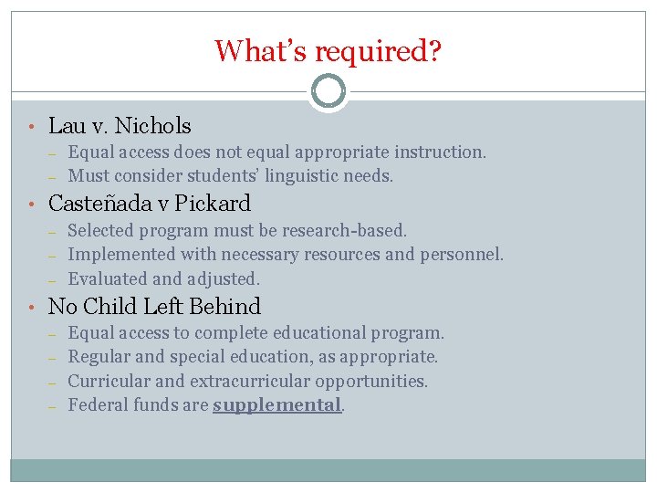 What’s required? • Lau v. Nichols – – Equal access does not equal appropriate What’s required? • Lau v. Nichols – – Equal access does not equal appropriate