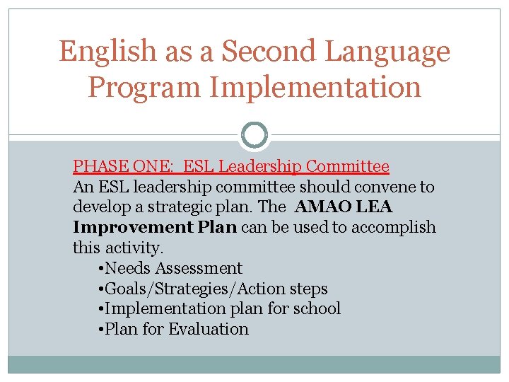 English as a Second Language Program Implementation PHASE ONE: ESL Leadership Committee An ESL English as a Second Language Program Implementation PHASE ONE: ESL Leadership Committee An ESL