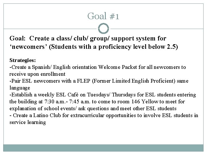 Goal #1 Goal: Create a class/ club/ group/ support system for ‘newcomers’ (Students with Goal #1 Goal: Create a class/ club/ group/ support system for ‘newcomers’ (Students with