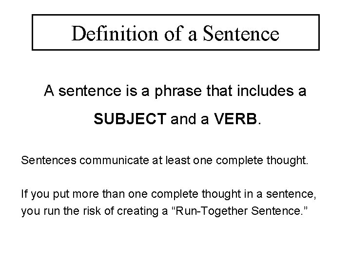 Definition of a Sentence A sentence is a phrase that includes a SUBJECT and