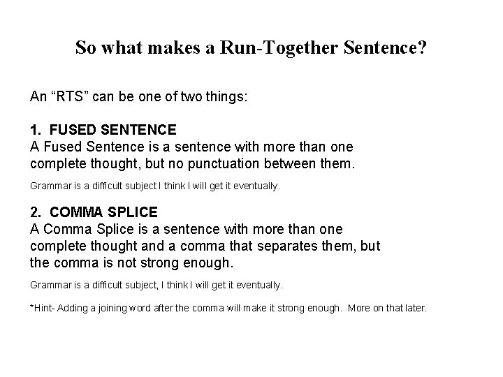So what makes a Run-Together Sentence? An “RTS” can be one of two things: