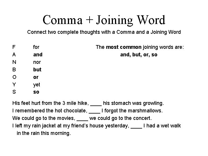 Comma + Joining Word Connect two complete thoughts with a Comma and a Joining