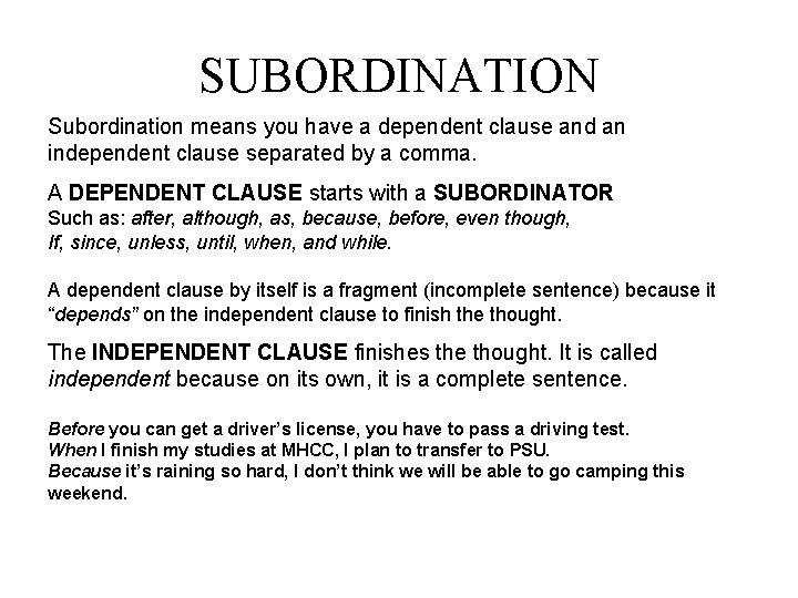 SUBORDINATION Subordination means you have a dependent clause and an independent clause separated by