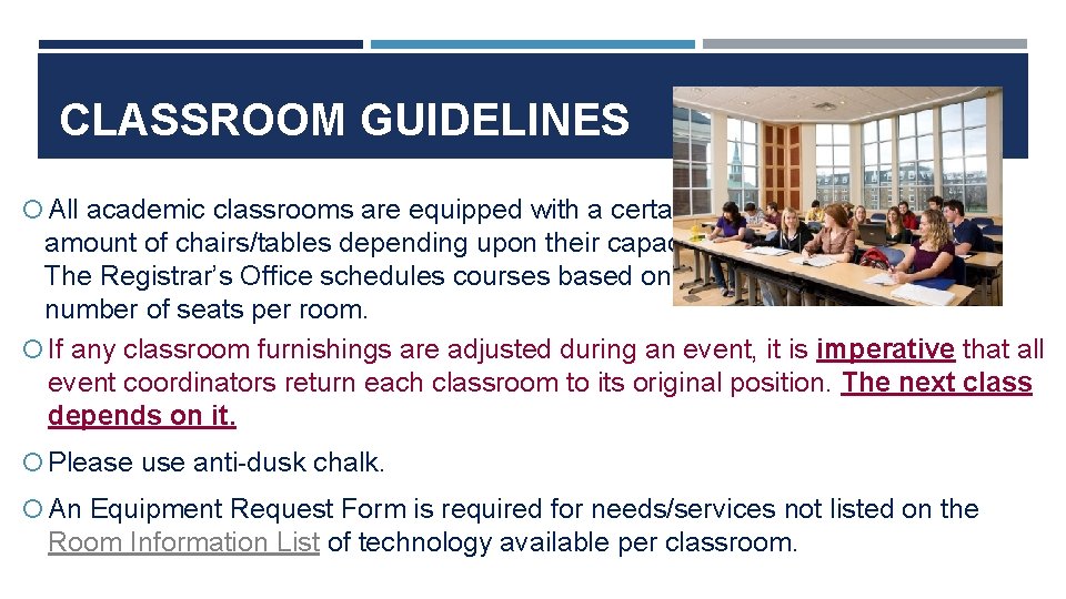 CLASSROOM GUIDELINES All academic classrooms are equipped with a certain amount of chairs/tables depending