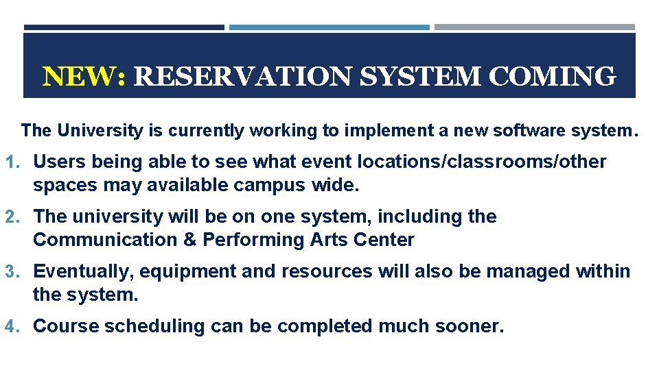 NEW: RESERVATION SYSTEM COMING The University is currently working to implement a new software