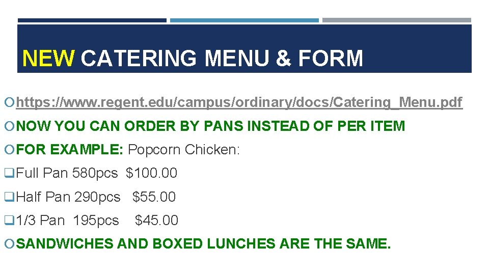 NEW CATERING MENU & FORM https: //www. regent. edu/campus/ordinary/docs/Catering_Menu. pdf NOW YOU CAN ORDER