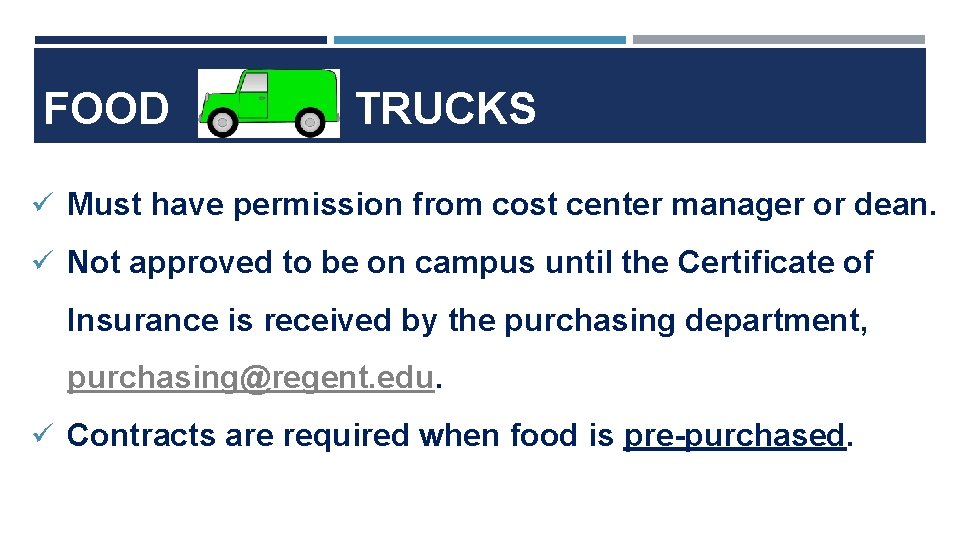 FOOD TRUCKS ü Must have permission from cost center manager or dean. ü Not