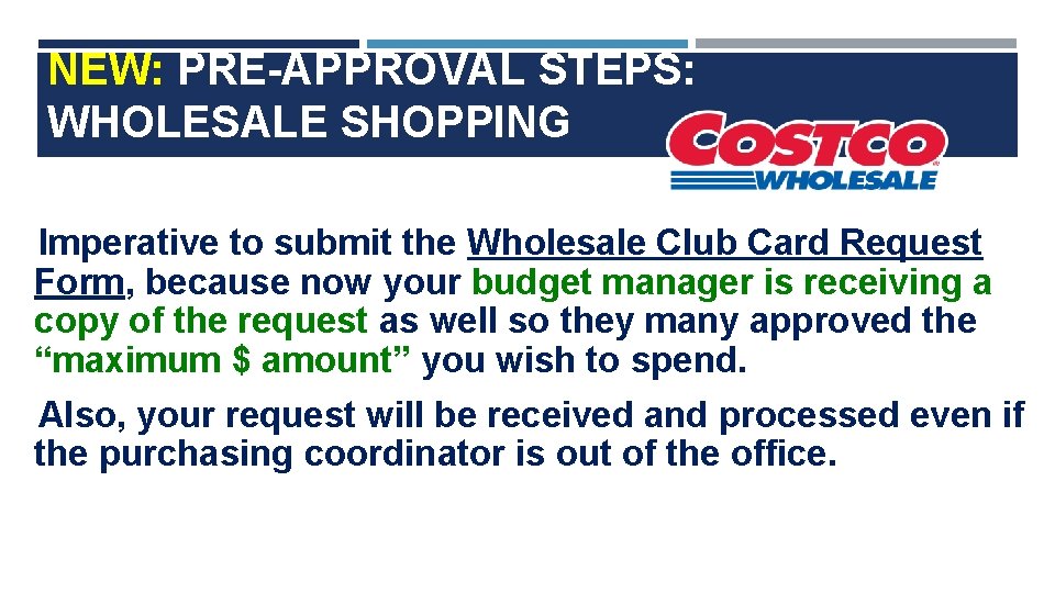 NEW: PRE-APPROVAL STEPS: WHOLESALE SHOPPING Imperative to submit the Wholesale Club Card Request Form,