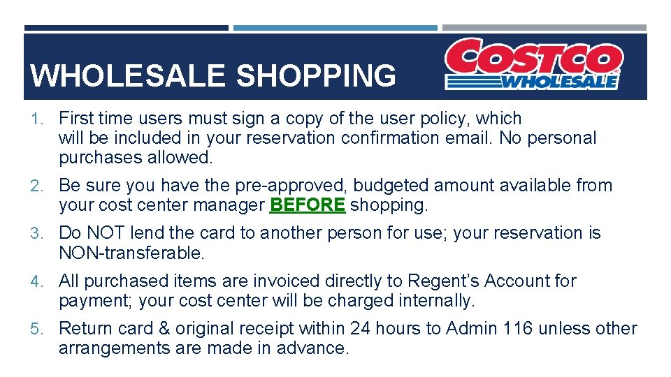 WHOLESALE SHOPPING 1. First time users must sign a copy of the user policy,