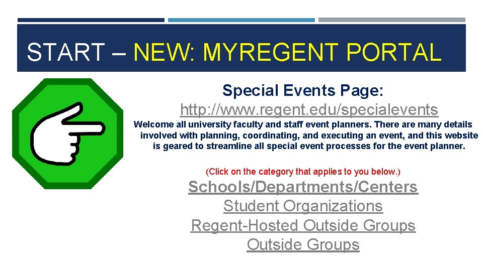 START – NEW: MYREGENT PORTAL Special Events Page: http: //www. regent. edu/specialevents Welcome all