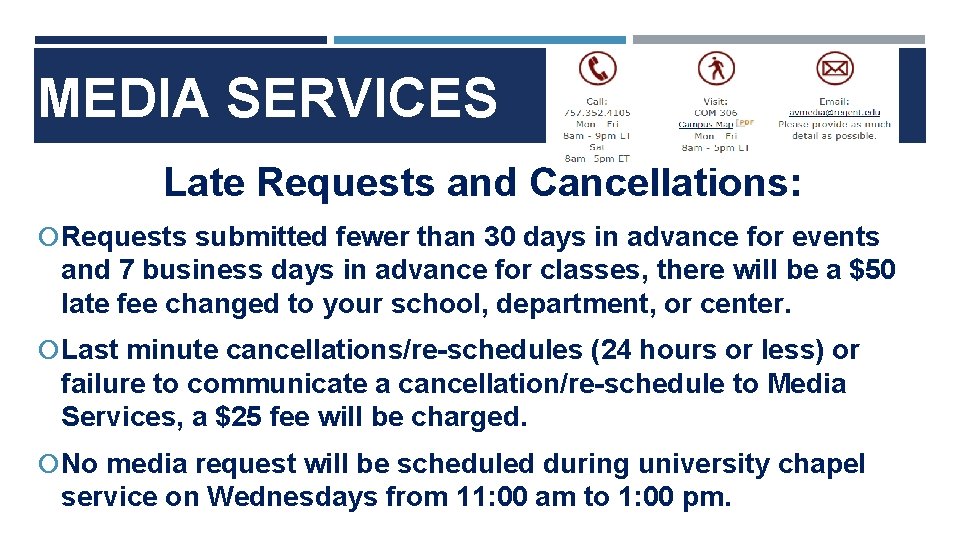 MEDIA SERVICES Late Requests and Cancellations: Requests submitted fewer than 30 days in advance