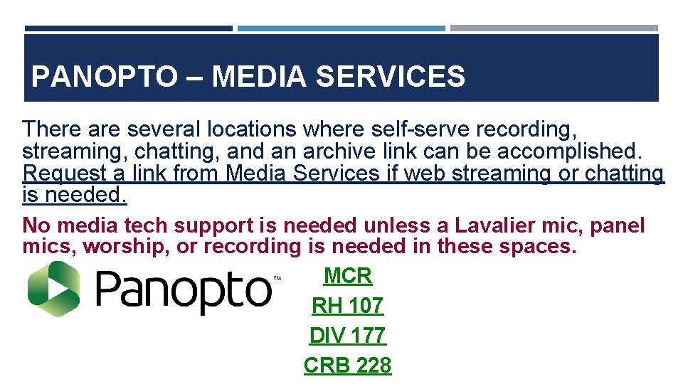 PANOPTO – MEDIA SERVICES There are several locations where self-serve recording, streaming, chatting, and