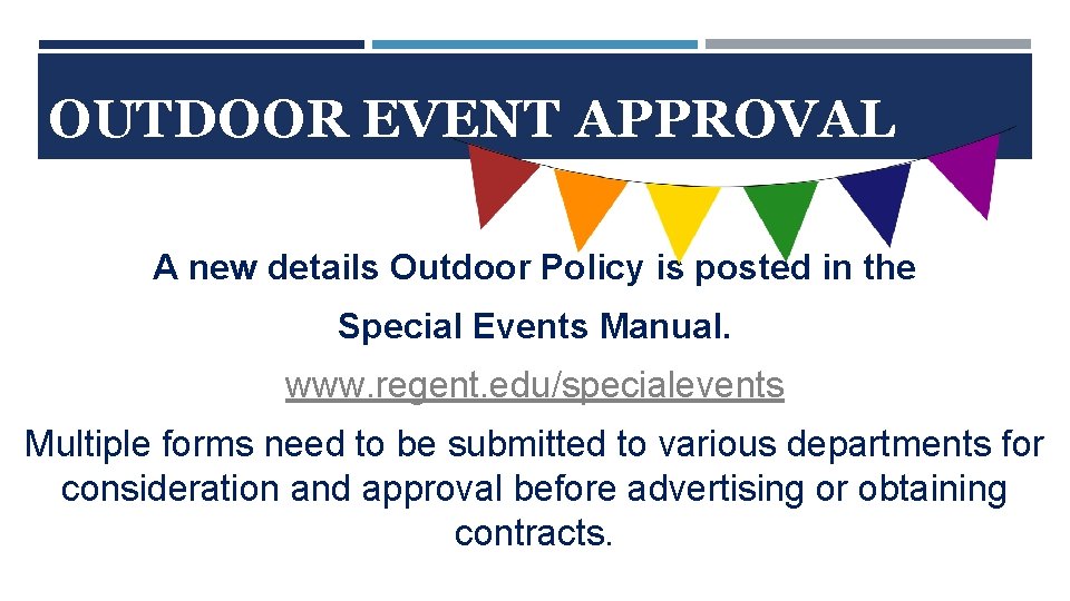 OUTDOOR EVENT APPROVAL A new details Outdoor Policy is posted in the Special Events