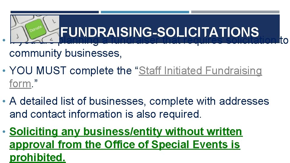 FUNDRAISING-SOLICITATIONS • If you are planning a fundraiser that requires solicitation to community businesses,