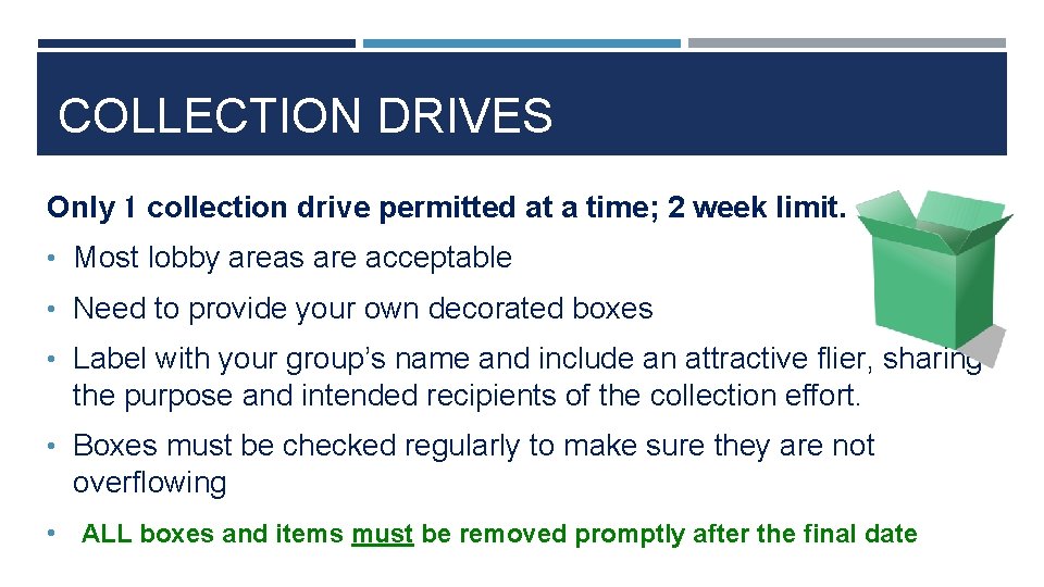 COLLECTION DRIVES Only 1 collection drive permitted at a time; 2 week limit. •
