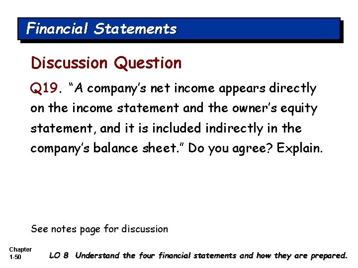 Financial Statements Discussion Question Q 19. “A company’s net income appears directly on the