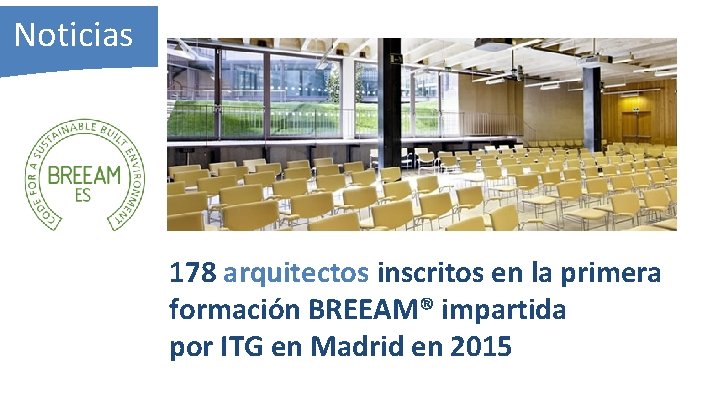 Noticias 178 arquitectos inscritos en la primera formación BREEAM® impartida por ITG en Madrid