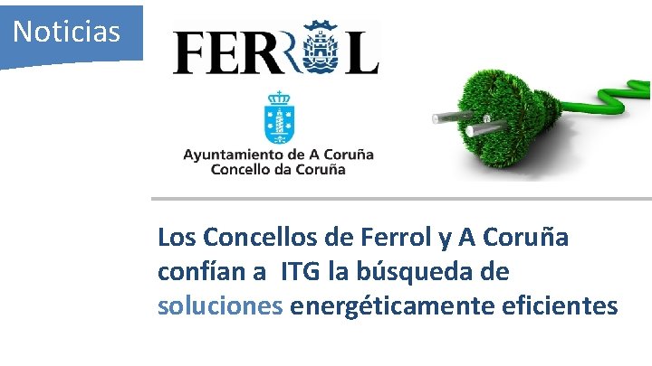 Noticias Los Concellos de Ferrol y A Coruña confían a ITG la búsqueda de