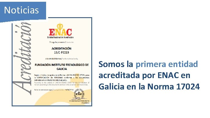 Noticias Somos la primera entidad acreditada por ENAC en Galicia en la Norma 17024