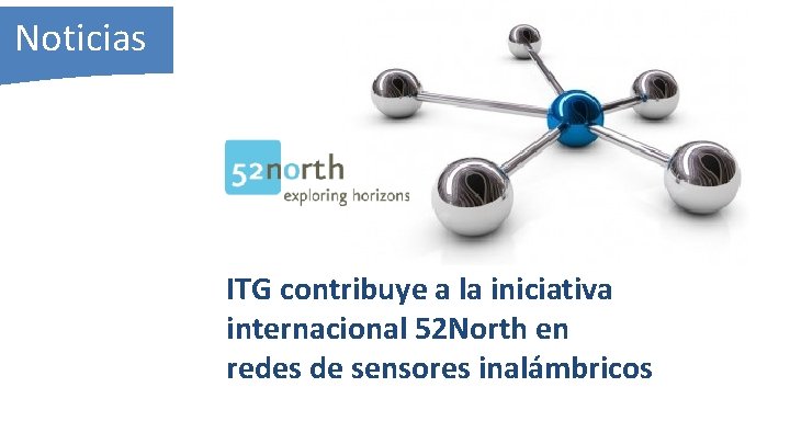 Noticias ITG contribuye a la iniciativa internacional 52 North en redes de sensores inalámbricos