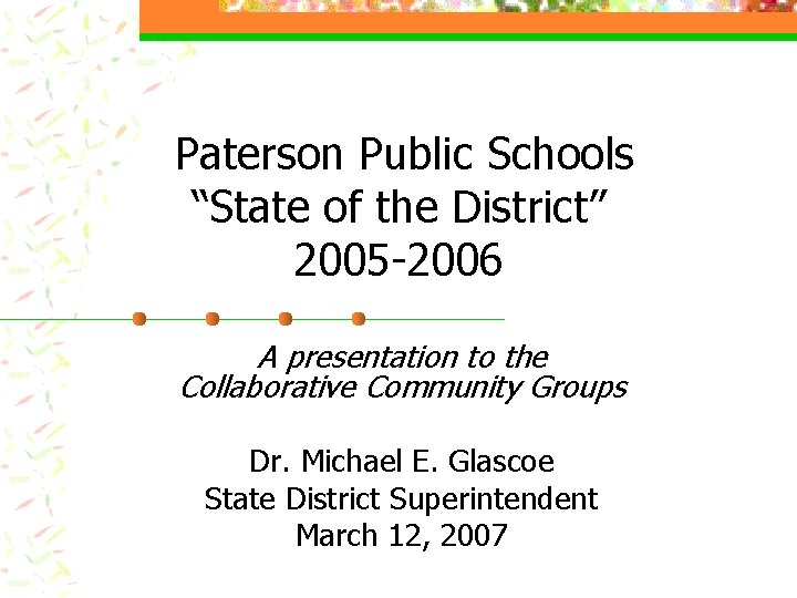 Paterson Public Schools “State of the District” 2005 -2006 A presentation to the Collaborative