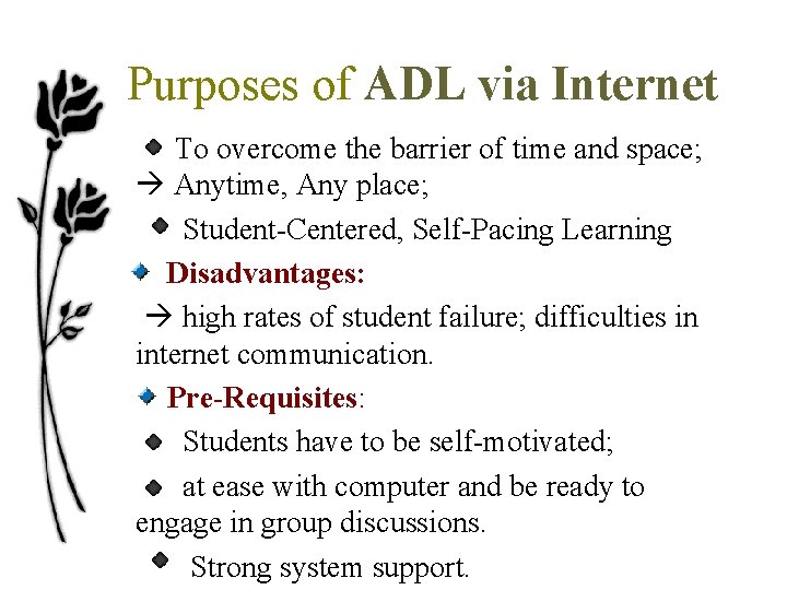 Purposes of ADL via Internet To overcome the barrier of time and space; Anytime,